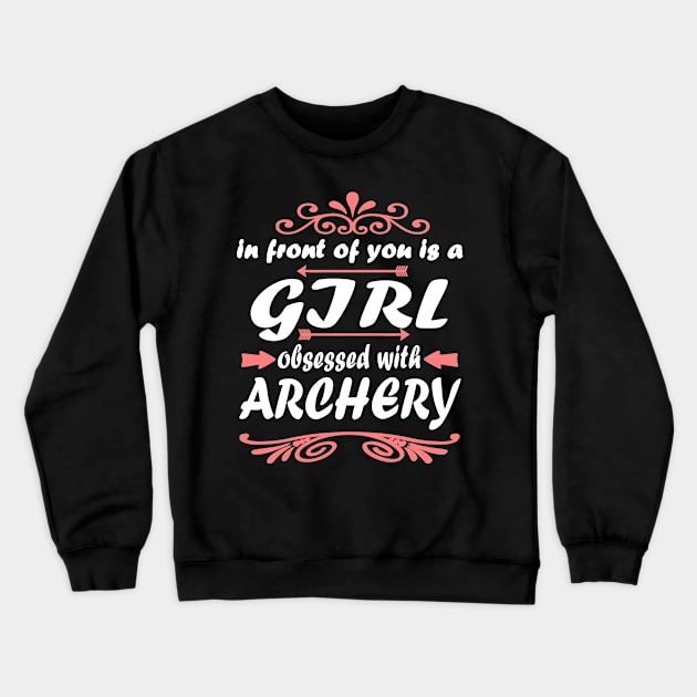 Archery bow gift girl saying Crewneck Sweatshirt by FindYourFavouriteDesign